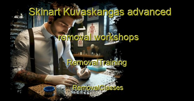 Skinart Kuvaskangas advanced removal workshops | RemovalTraining | RemovalClasses | SkinartTraining-Finland