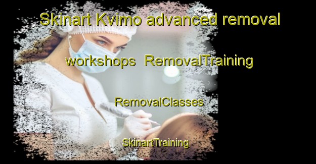 Skinart Kvimo advanced removal workshops | RemovalTraining | RemovalClasses | SkinartTraining-Finland