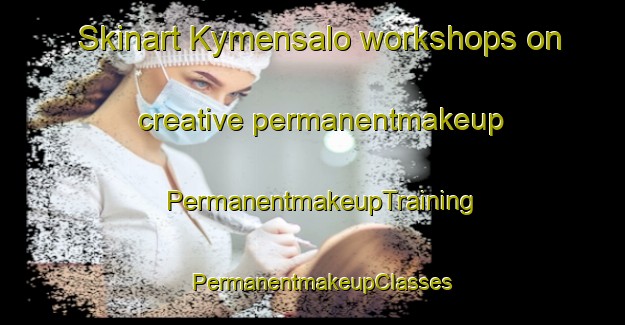 Skinart Kymensalo workshops on creative permanentmakeup | PermanentmakeupTraining | PermanentmakeupClasses | SkinartTraining-Finland