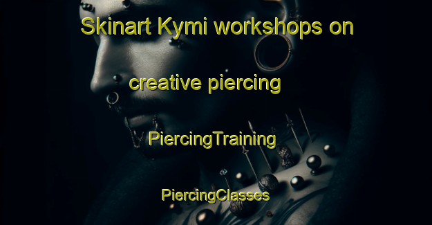 Skinart Kymi workshops on creative piercing | #PiercingTraining #PiercingClasses #SkinartTraining-Finland