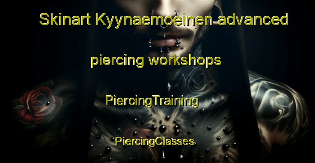 Skinart Kyynaemoeinen advanced piercing workshops | PiercingTraining | PiercingClasses | SkinartTraining-Finland