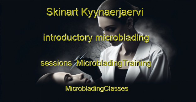Skinart Kyynaerjaervi introductory microblading sessions | MicrobladingTraining | MicrobladingClasses | SkinartTraining-Finland