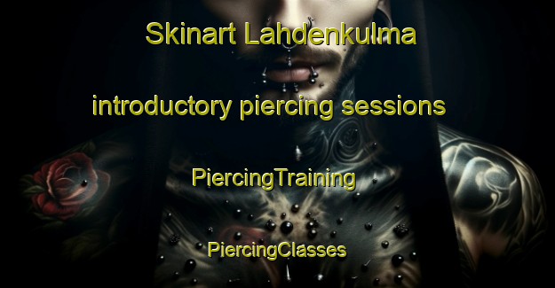 Skinart Lahdenkulma introductory piercing sessions | #PiercingTraining #PiercingClasses #SkinartTraining-Finland