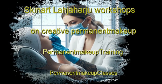 Skinart Lahjaharju workshops on creative permanentmakeup | PermanentmakeupTraining | PermanentmakeupClasses | SkinartTraining-Finland
