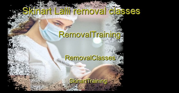 Skinart Lalli removal classes | RemovalTraining | RemovalClasses | SkinartTraining-Finland