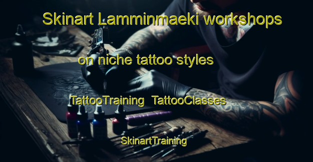 Skinart Lamminmaeki workshops on niche tattoo styles | TattooTraining | TattooClasses | SkinartTraining-Finland