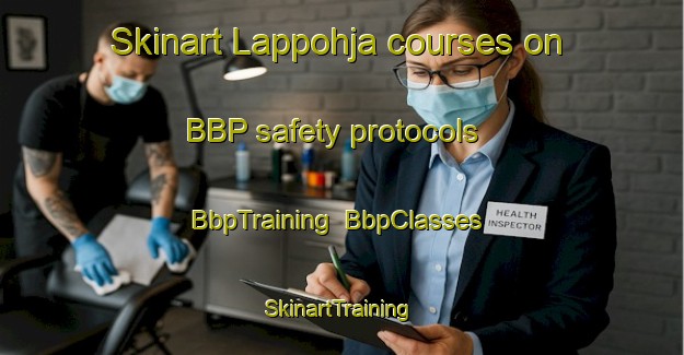 Skinart Lappohja courses on BBP safety protocols | BbpTraining | BbpClasses | SkinartTraining-Finland