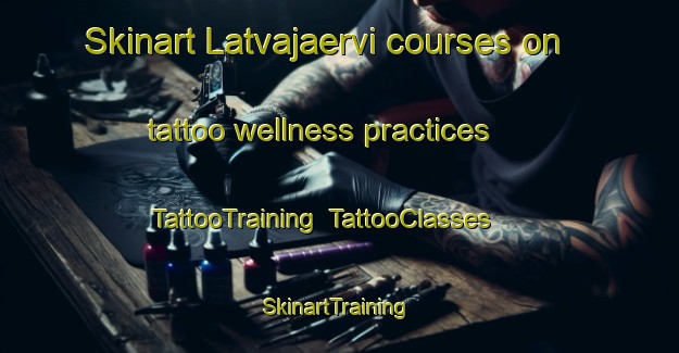 Skinart Latvajaervi courses on tattoo wellness practices | TattooTraining | TattooClasses | SkinartTraining-Finland