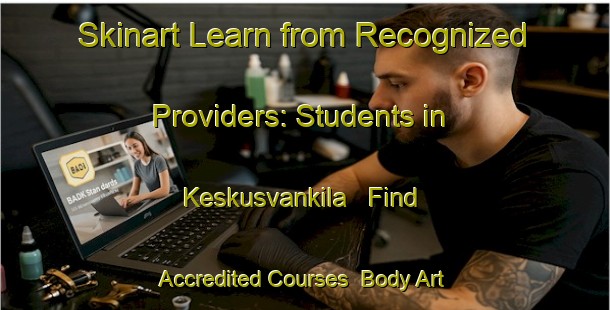 Skinart Learn from Recognized Providers: Students in Keskusvankila - Find Accredited Courses | Body Art Qualification Authority | BAQA-Finland
