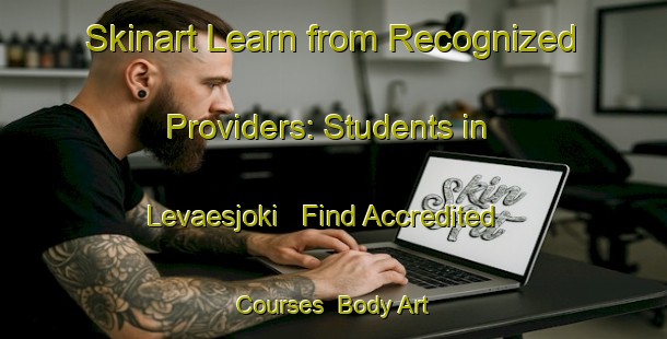 Skinart Learn from Recognized Providers: Students in Levaesjoki - Find Accredited Courses | Body Art Qualification Authority | BAQA-Finland