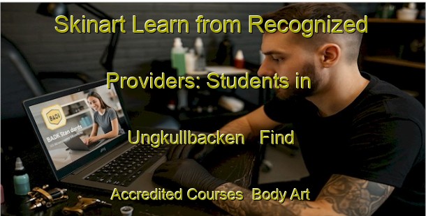 Skinart Learn from Recognized Providers: Students in Ungkullbacken - Find Accredited Courses | Body Art Qualification Authority | BAQA-Finland