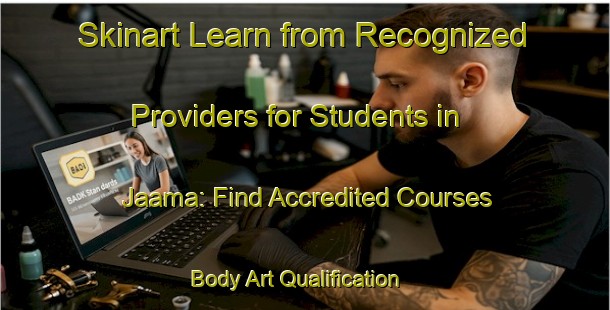 Skinart Learn from Recognized Providers for Students in Jaama: Find Accredited Courses | Body Art Qualification Authority | BAQA-Finland