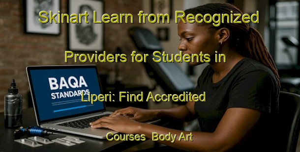 Skinart Learn from Recognized Providers for Students in Liperi: Find Accredited Courses | Body Art Qualification Authority | BAQA-Finland