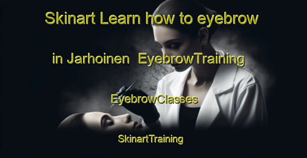 Skinart Learn how to eyebrow in Jarhoinen | EyebrowTraining | EyebrowClasses | SkinartTraining-Finland