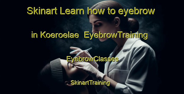 Skinart Learn how to eyebrow in Koeroelae | EyebrowTraining | EyebrowClasses | SkinartTraining-Finland