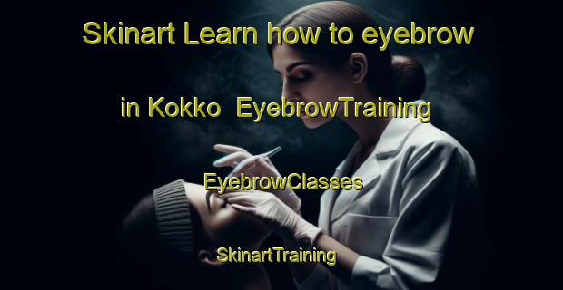 Skinart Learn how to eyebrow in Kokko | EyebrowTraining | EyebrowClasses | SkinartTraining-Finland