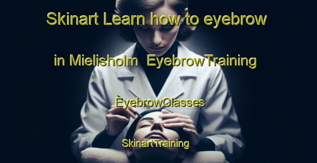 Skinart Learn how to eyebrow in Mielisholm | EyebrowTraining | EyebrowClasses | SkinartTraining-Finland