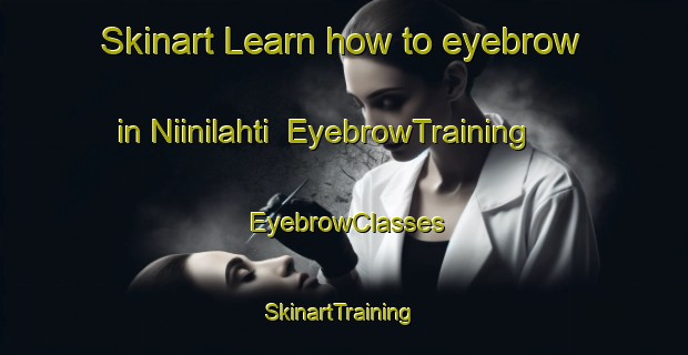 Skinart Learn how to eyebrow in Niinilahti | EyebrowTraining | EyebrowClasses | SkinartTraining-Finland