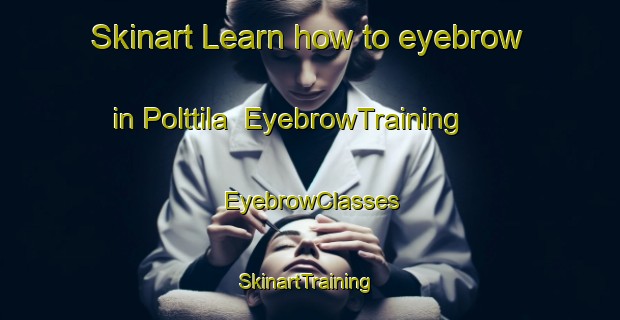 Skinart Learn how to eyebrow in Polttila | EyebrowTraining | EyebrowClasses | SkinartTraining-Finland