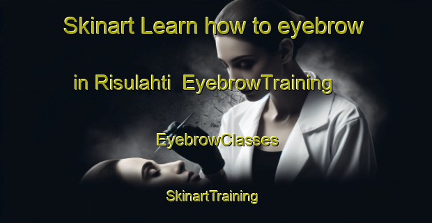 Skinart Learn how to eyebrow in Risulahti | EyebrowTraining | EyebrowClasses | SkinartTraining-Finland