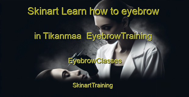 Skinart Learn how to eyebrow in Tikanmaa | EyebrowTraining | EyebrowClasses | SkinartTraining-Finland