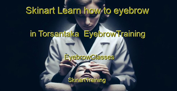Skinart Learn how to eyebrow in Torsantaka | EyebrowTraining | EyebrowClasses | SkinartTraining-Finland