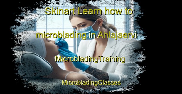 Skinart Learn how to microblading in Ahlajaervi | #MicrobladingTraining #MicrobladingClasses #SkinartTraining-Finland