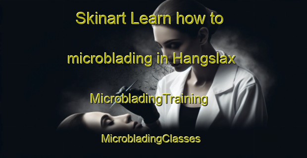 Skinart Learn how to microblading in Hangslax | MicrobladingTraining | MicrobladingClasses | SkinartTraining-Finland