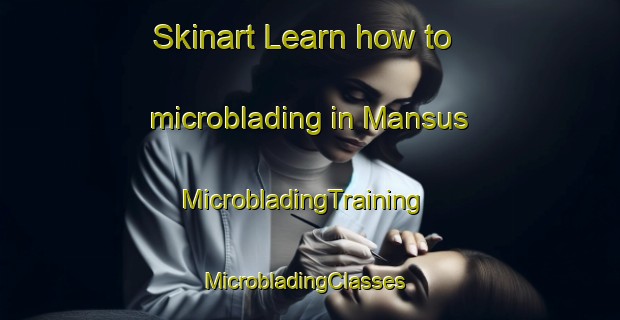 Skinart Learn how to microblading in Mansus | MicrobladingTraining | MicrobladingClasses | SkinartTraining-Finland