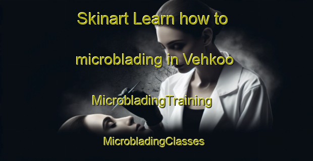 Skinart Learn how to microblading in Vehkoo | MicrobladingTraining | MicrobladingClasses | SkinartTraining-Finland
