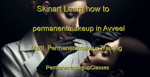 Skinart Learn how to permanentmakeup in Avveel Matti | PermanentmakeupTraining | PermanentmakeupClasses | SkinartTraining-Finland