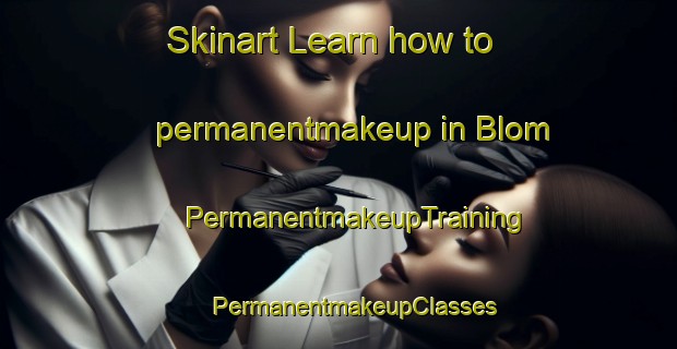 Skinart Learn how to permanentmakeup in Blom | #PermanentmakeupTraining #PermanentmakeupClasses #SkinartTraining-Finland