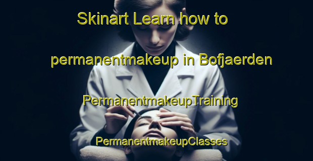 Skinart Learn how to permanentmakeup in Bofjaerden | PermanentmakeupTraining | PermanentmakeupClasses | SkinartTraining-Finland