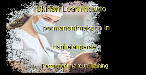 Skinart Learn how to permanentmakeup in Hanhelanperae | PermanentmakeupTraining | PermanentmakeupClasses | SkinartTraining-Finland