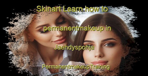 Skinart Learn how to permanentmakeup in Jaehdyspohja | PermanentmakeupTraining | PermanentmakeupClasses | SkinartTraining-Finland