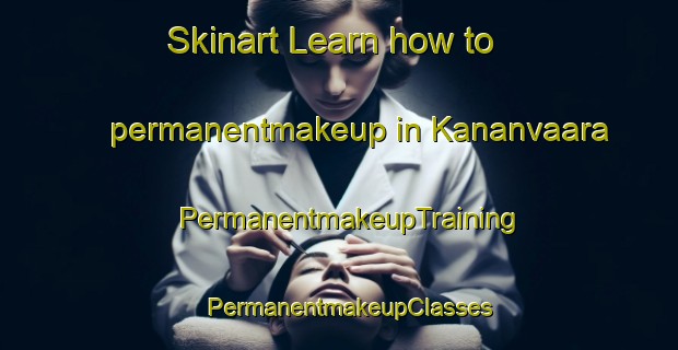 Skinart Learn how to permanentmakeup in Kananvaara | PermanentmakeupTraining | PermanentmakeupClasses | SkinartTraining-Finland