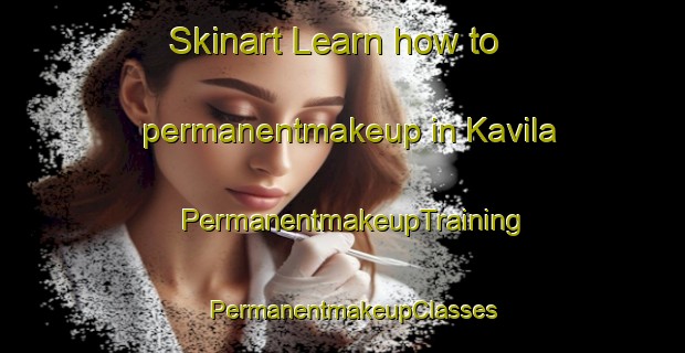 Skinart Learn how to permanentmakeup in Kavila | PermanentmakeupTraining | PermanentmakeupClasses | SkinartTraining-Finland