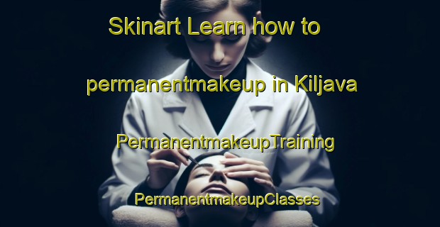 Skinart Learn how to permanentmakeup in Kiljava | PermanentmakeupTraining | PermanentmakeupClasses | SkinartTraining-Finland
