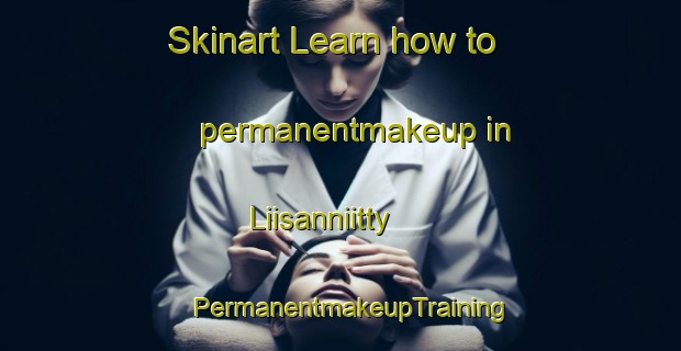 Skinart Learn how to permanentmakeup in Liisanniitty | PermanentmakeupTraining | PermanentmakeupClasses | SkinartTraining-Finland