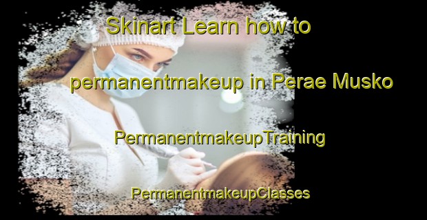Skinart Learn how to permanentmakeup in Perae Musko | PermanentmakeupTraining | PermanentmakeupClasses | SkinartTraining-Finland
