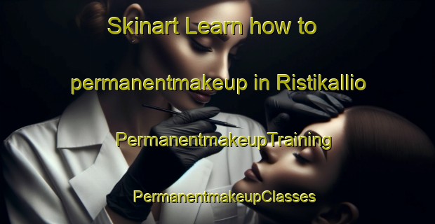 Skinart Learn how to permanentmakeup in Ristikallio | PermanentmakeupTraining | PermanentmakeupClasses | SkinartTraining-Finland
