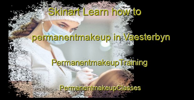 Skinart Learn how to permanentmakeup in Vaesterbyn | PermanentmakeupTraining | PermanentmakeupClasses | SkinartTraining-Finland