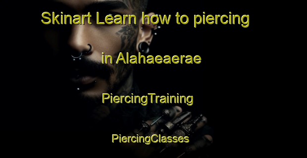 Skinart Learn how to piercing in Alahaeaerae | PiercingTraining | PiercingClasses | SkinartTraining-Finland