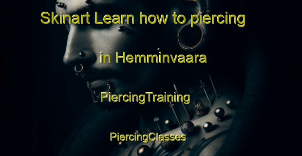 Skinart Learn how to piercing in Hemminvaara | PiercingTraining | PiercingClasses | SkinartTraining-Finland