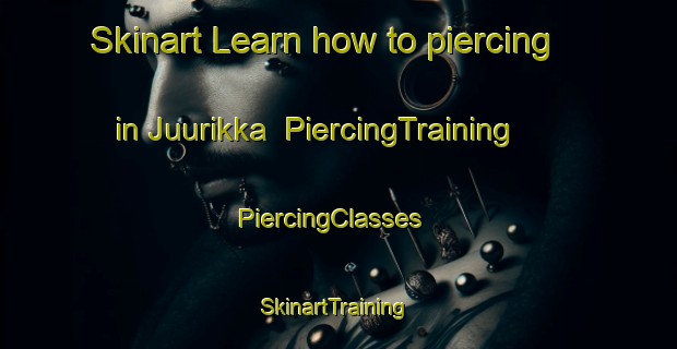 Skinart Learn how to piercing in Juurikka | PiercingTraining | PiercingClasses | SkinartTraining-Finland