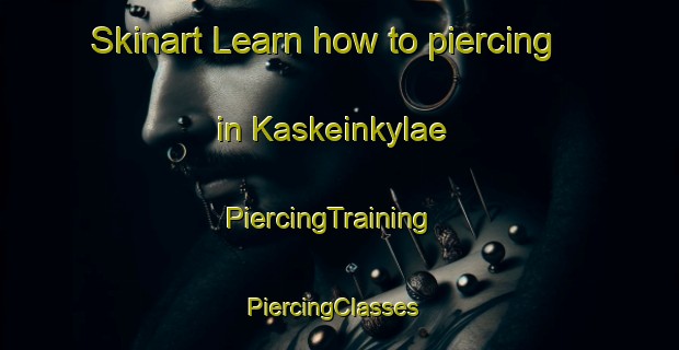 Skinart Learn how to piercing in Kaskeinkylae | PiercingTraining | PiercingClasses | SkinartTraining-Finland