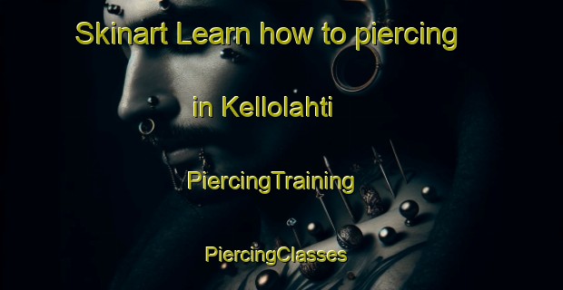 Skinart Learn how to piercing in Kellolahti | PiercingTraining | PiercingClasses | SkinartTraining-Finland