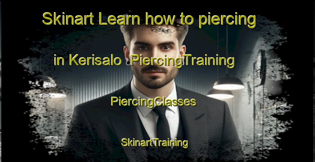Skinart Learn how to piercing in Kerisalo | PiercingTraining | PiercingClasses | SkinartTraining-Finland
