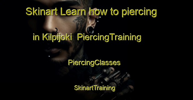 Skinart Learn how to piercing in Kilpijoki | PiercingTraining | PiercingClasses | SkinartTraining-Finland