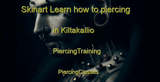 Skinart Learn how to piercing in Kiltakallio | PiercingTraining | PiercingClasses | SkinartTraining-Finland